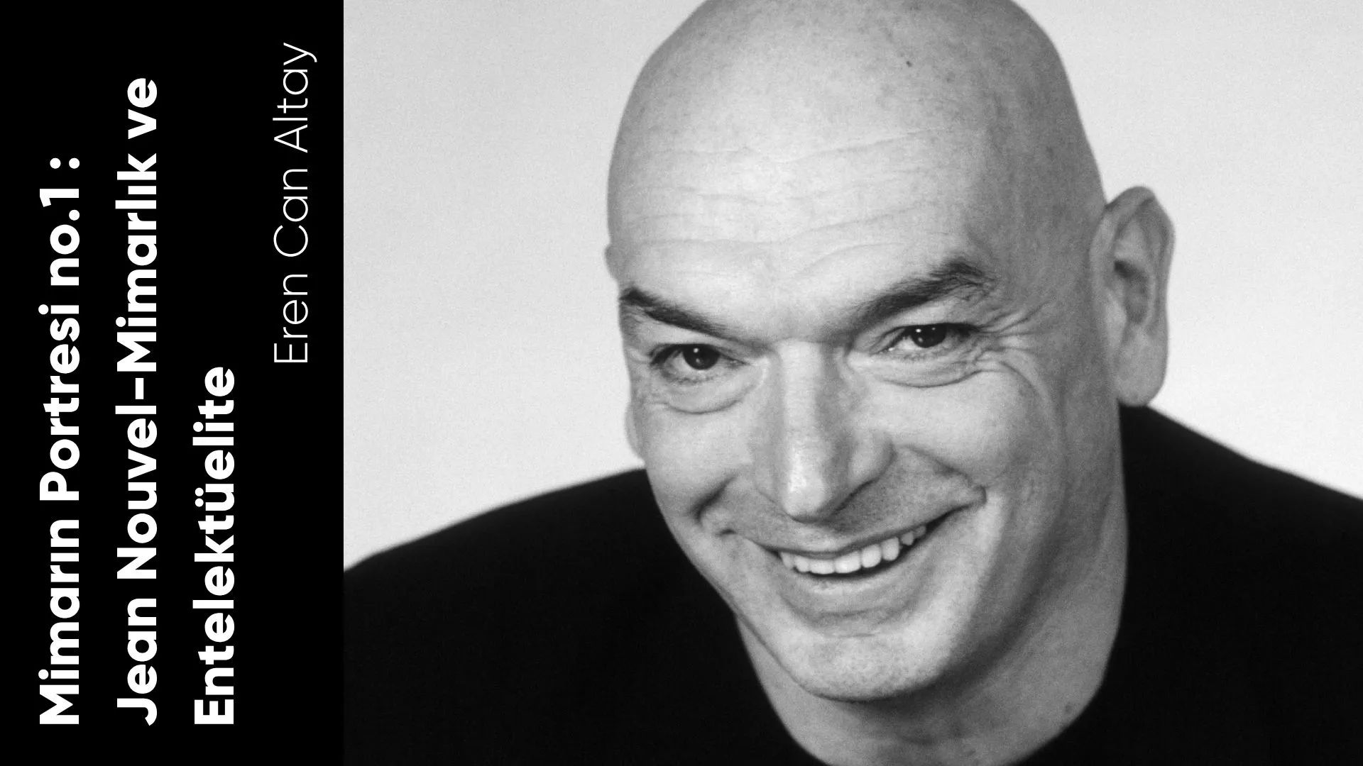 Mimarın Portresi no.1 : Jean Nouvel-Mimarlık ve Entelektüelite